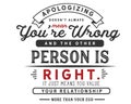 Apologizing doesnÃ¢â¬â¢t always mean youÃ¢â¬â¢re wrong and the other person is right